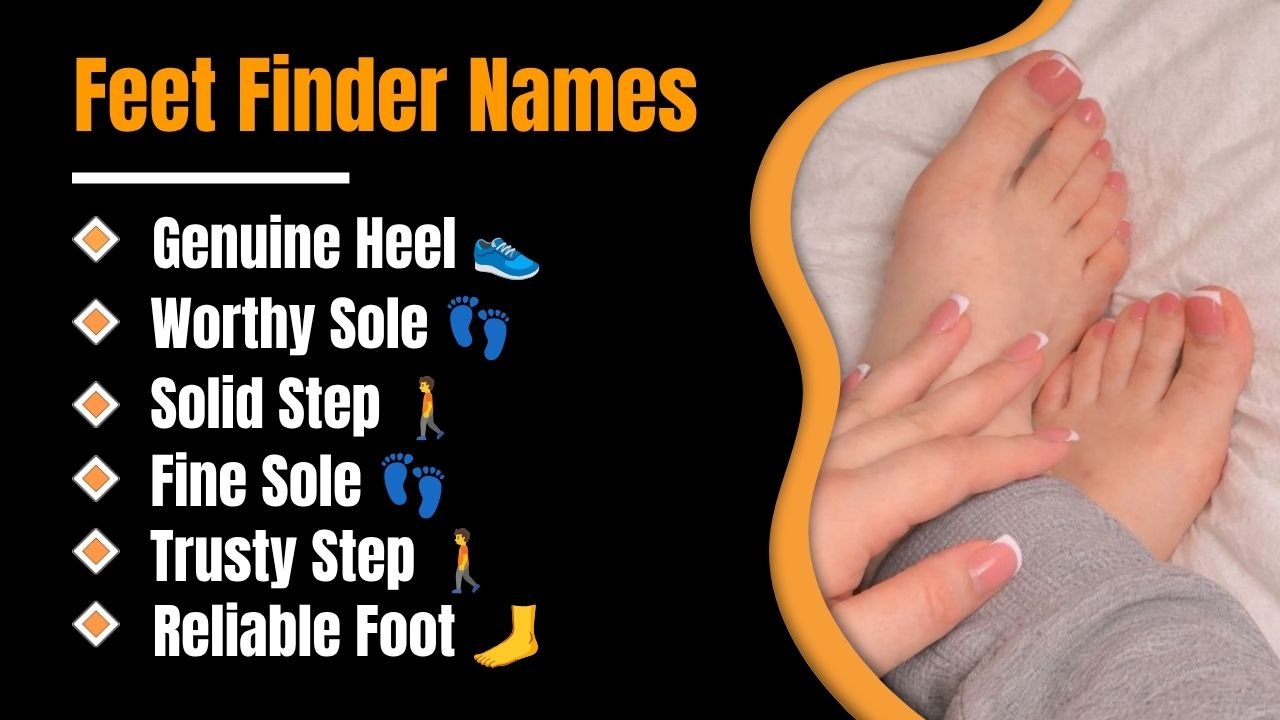 499+ Best Feet Finder Names: That Instantly Grab Attention and Make Your Profile Stand Out!